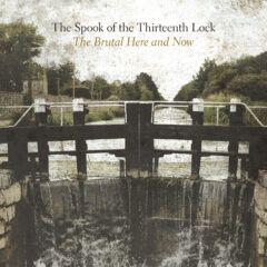 The Spook of the Thirteenth Lock - The Brutal Here and Now